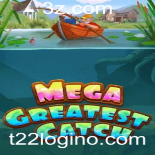 MegaGreatestCatch: Desvendando o Novo Fenômeno dos Jogos com T22 Login